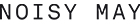 Noisy May